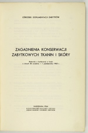 CONSERVATION des textiles et des cuirs anciens. Documents de la conférence tenue à Łódź les 30 IX-...