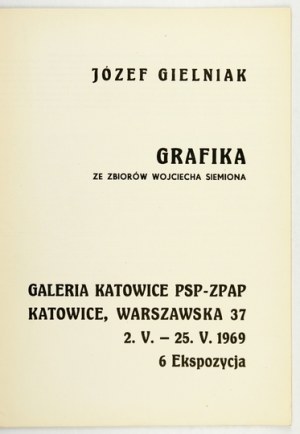 PSP-ZPAP Katowice Gallery. Jozef Gielniak. Graphics from the collection of Wojciech Siemion. Katowice, V 1969. 4, p. [16]....