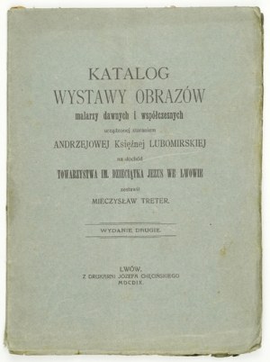 Katalog výstavy obrazů starých a současných malířů, která se konala díky úsilí Andrzejowé Księżny Lubomirské ve prospěch ...