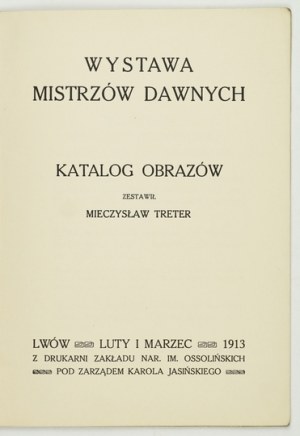 Exhibition of old masters. Catalog of paintings. Compiled by Mieczyslaw Treter. Lviv, II-III 1913. 16d, p. 15....