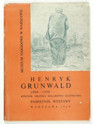 Národné múzeum vo Varšave. Henryk Grunwald 1904-1958. kresba, grafika, maľba, zlatníctvo....