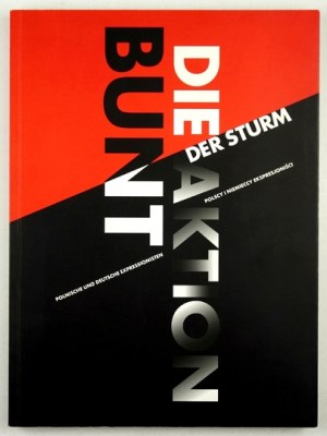 Bunt, Der Sturm, Die Aktion. Katalog wystawy. Gniezno 2011.