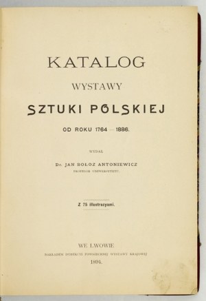 Exhibition of Polish Art from 1764-1886. catalog. 1894.