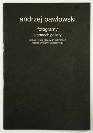 Starmach Gallery. Andrzej Pawlowski. Photograms. Catalog of the exhibition. Cracow, XI 1989. 8, p. [16]....