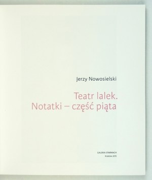 Galerie Starmach. Jerzy Nowosielski. Théâtre de marionnettes. Notes - cinquième partie. Cracovie, II-IV 2015. 4, pp. 76, planches 35,...