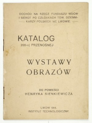 Towarzystwo Dziennikarzy Polskich. Katalog 200-ej przenośnej wystawy obrazów do powieści Henryka Sienkiewicza. Dochód na...