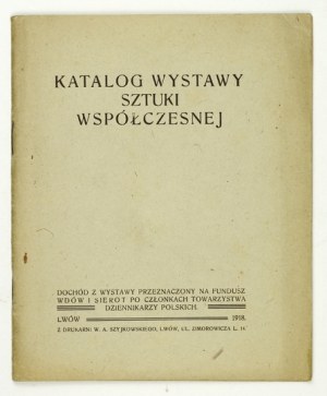 Society of Polish Journalists. Catalog of an exhibition of contemporary art. Proceeds from the exhibition earmarked for the Widows' Fund and ...