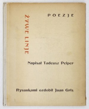 PEIPER Tadeusz - Żywe linje. Rysunkami ozdobił Juan Gris. Kraków 1924. Wyd. 