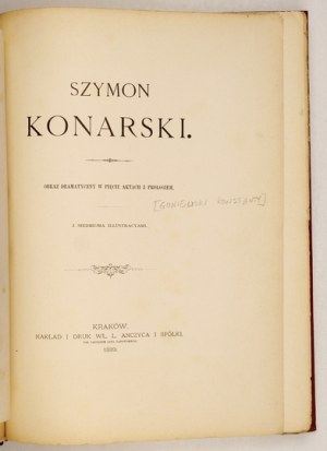 [GONIEWSKI Konstanty] - Szymon Konarski. Dramatic picture in five acts with prologue....