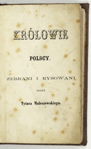 MALESZEWSKI Tytus - Królowie polscy zebrani i rysowani przez ... [Varšava, ca 1861? Skł. gł.: Gebethner i Wolff]....