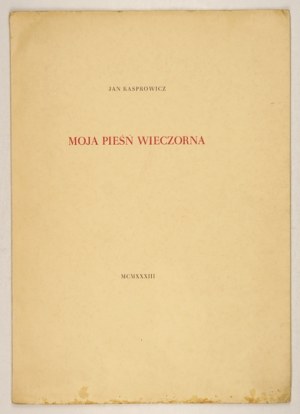 J. Kasprowicz - Moja pieśń wieczorna. 1933. 30 copie pubblicate.