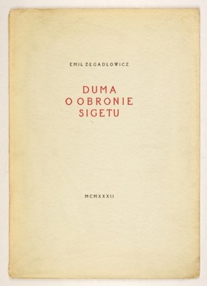 ZEGADŁOWICZ E. - Pride on the defense of Siget. 1932. 30 copies published.