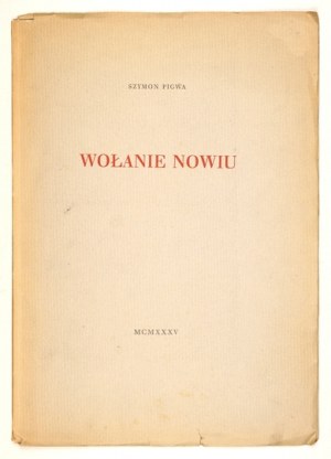 S. Pigwa - Wołanie nowiu. 1935. Jeden ze 170 egz.