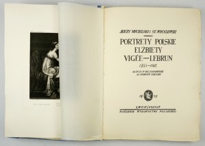 MYCIELSKI Jerzy, WASYLEWSKI St[anisław] - Polish portraits of Elisabeth Vigée-Lebrun 1755-1842....