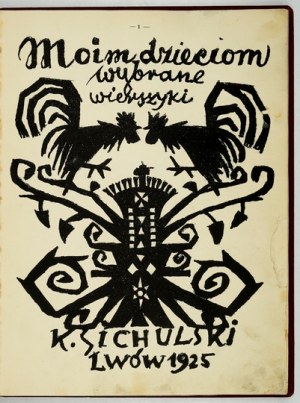 SICHULSKI Kazimierz - Moim dzieci wybrane wierszyki. Autolitografie nakreslené ... Krasického básne,...