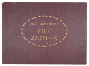 STACHIEWICZ Piotr - Cinque sensi. Parole di Jan Pietrzycki. Cracovia [191-?]. Salone dei pittori polacchi. 4 podł., p. [6], tabl....