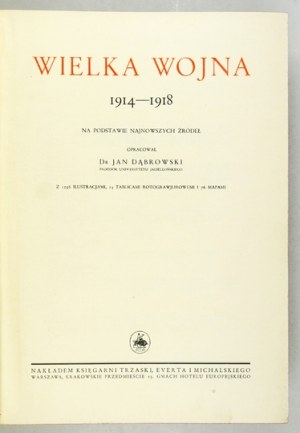 DĄBROWSKI Jan - Wielka wojna 1914-1918. Na podstawie najnowszych źródeł oprac. ... Avec 1256 illustrations,...