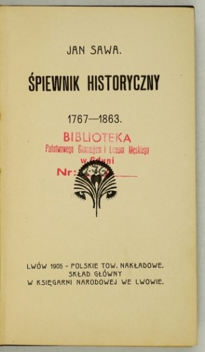 (KONOPNICKA Maria). Jan Sawa [pseud.] - Śpiewnik historyczny 1767-1863. Lwów 1905. Polskie Tow. Nakładowe. 16d, pp. [6], ...