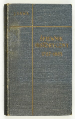 [KONOPNICKA Maria]. Jan Sawa [pseud.] - Śpiewnik historyczny 1767-1863. Lwów 1905. Polskie Tow. Nakładowe. 16d, pp. [6], ...