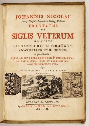 NICOLAI Johannis - Tractatus de Siglis Veterum Omnibus Elegantioris Literaturae Amatoribus Utilissimus, In quo continent...