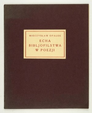 OPAŁEK Mieczysław - Echoes of bibljophilism in poetry. Lvov 1934. book lovers' society. 8, s. 34, [1]....