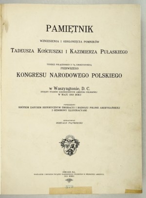 PIĄTKOWSKI Romuald - A memoir of the erection and unveiling of monuments to Tadeusz Kosciuszko and Casimir Pulaski, here p...