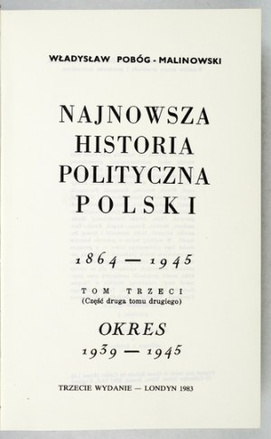 POBÓG-MALINOWSKI Władysław - Najnowsza historia polityczna Polski. T. 1-3. London 1983-1984. Cop. W. Pobóg-.