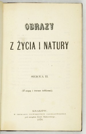 POL Wincenty - Obrazy ze života a přírody. Série 2. (S mapou a třemi tabulkami). Kraków 1870. Towarzystwo Przyjaciół Oświat...