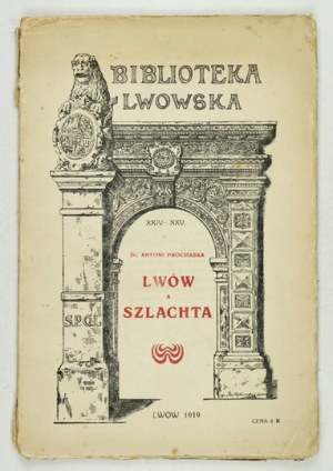 PROCHASKA Antoni - Lviv and the nobility. With 10 engravings in the text. Lvov 1919. by the Society of Lovers of Lvov's Past. 8, s. [4],...