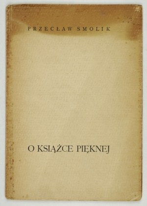 SMOLIK Przecław - On the beautiful book. Warsaw 1926. m. Arct. 8, pp. 22, [1]. brochure.