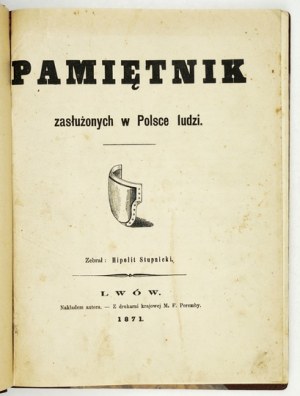 STUPNICKI Hipolit - Memoirs of people of merit in Poland. Collected ... [T. 1]. Lvov 1871.Nakł....