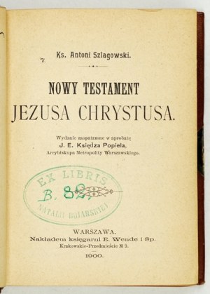 SZLAGOWSKI Antoni - Nowy testament Jezusa Chrystusa. Edizione fornita con l'approvazione di J. E. Prete Popiel [...]....