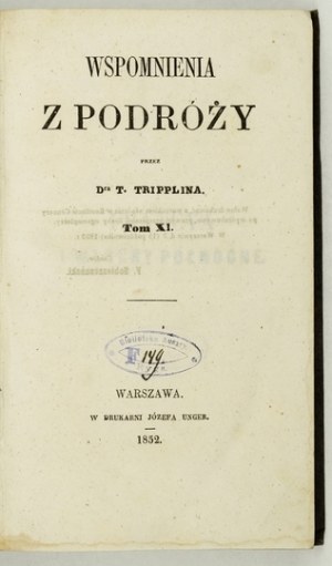 TRIPPLIN T[eodor] - Wspomnienia z podróży przez D-ra ... T. 11-12 (cz. 1-2). Warszawa 1852-1853. Druk. J. Unger;...