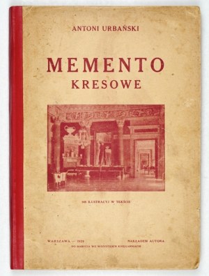URBAŃSKI Antoni - Memento kresowe. 165 illustrations dans le texte. Varsovie 1929. publié par l'auteur. 8, pp. VIII, 156....