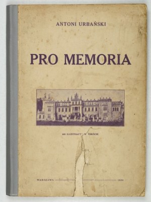 URBAŃSKI Antoni - Pro memoria. 4ta serja rozgromionych dworów kresowych. 165 illustrazioni su tekście. Varsavia 1929....