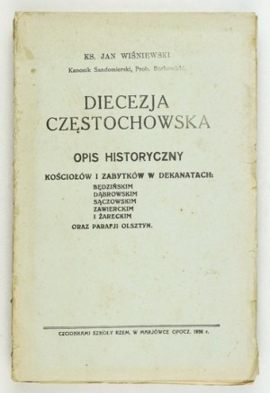 WIŚNIEWSKI Jan - Diecezja Częstochowska. Description historique des églises et des monuments dans les décanats : Będzin,...