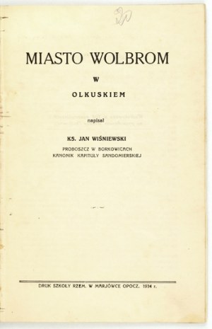 WIŚNIEWSKI Jan - Město Wolbrom v Olkusku. Marjówka Opocz. 1934. druk szkoły Rzem. 8, s. 30. opr. ppł....