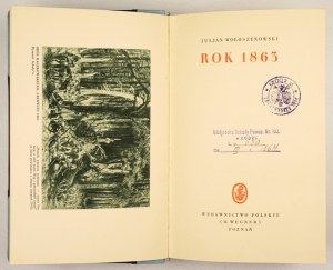 WOŁOSZYNOWSKI Juljan - Rok 1863. Poznań [1931]. Wyd. Polskie (R. Wegner). 8, s. [10], 461, [6], tabl. 32. opr. wsp....