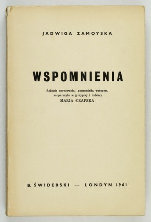 ZAMOYSKA Jadwiga - Wspomnienia. Rękopis opracowała, poprzedziła wstępem, zaopatrzyła w przypisy i indeksy Maria Czapska....