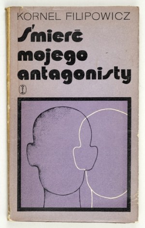 FILIPOWICZ K. - Death of an antagonist. 1972. dedication by the author.