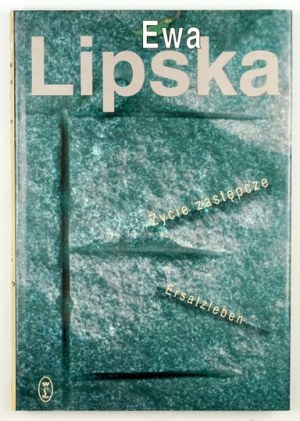 LIPSKA E. - Replacement life. 1998. dedication by the author.