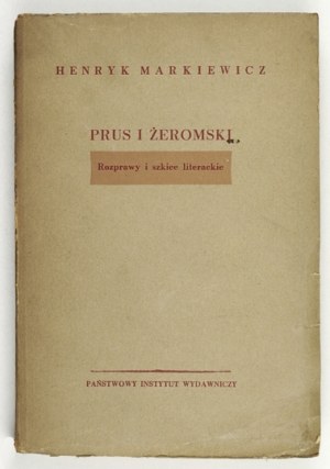 MARKIEWICZ H. - Prus e Żeromski. 1954. Dedica dell'autore.