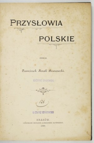 BRZOZOWSKI Franciszek Korab - Przysłowia polskie. Kraków 1896. druk. A. Słomski. 4, s. XVIII, 191. opr....