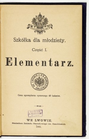 [ELEMENTAIRE]. Jardin d'enfants pour les jeunes. Cz. 1 : Elementarz. Lwów 1905, Ossolineum. 8, p. 80. reliure oryg. pł....