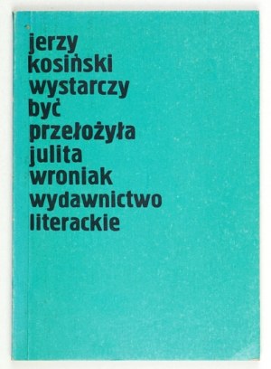 KOSIŃSKI J. - It is enough to be. 1990. extensive dedication by the author.