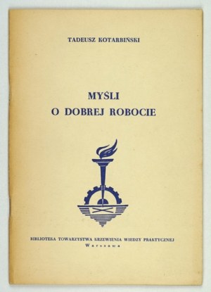 KOTARBIŃŚKI T. - Myśli o dobrej robocie. Dedykacja autora. 1962.