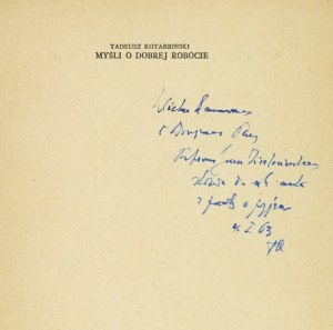 KOTARBIŃŚKI T. - Myśli o dobrej robocie. Dedykacja autora. 1962.