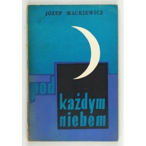 MACKIEWICZ J. – Pod każdym niebem. 1964. Zbiór nowel w I wyd.