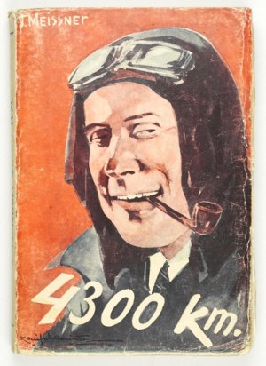 MEISSNER J. - 4.300 km. 1929. copertina di K. Mackiewicz.