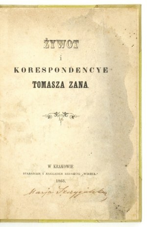 ZAN Tomasz - Żywot i korespondencye ... Kraków 1863. vyd. 